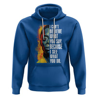 James Baldwin Hoodie I Can't Believe What You Say Because I See What You Do Black History Month - Wonder Print Shop