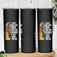James Baldwin Skinny Tumbler I Can't Believe What You Say Because I See What You Do Black History Month