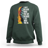 James Baldwin Sweatshirt I Can't Believe What You Say Because I See What You Do Black History Month - Wonder Print Shop
