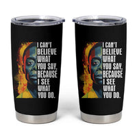 James Baldwin Tumbler Cup I Can't Believe What You Say Because I See What You Do Black History Month