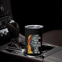 James Baldwin Tumbler Cup I Can't Believe What You Say Because I See What You Do Black History Month