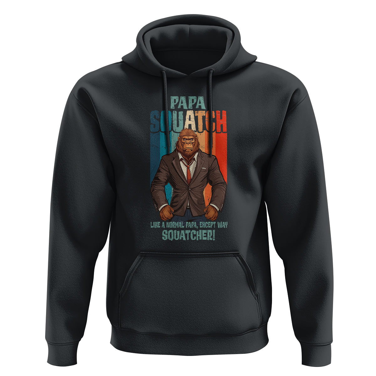 Father's Day Hoodie Bigfoot Papa Squatch Like A Normal Papa Except Squatcher - Wonder Print Shop