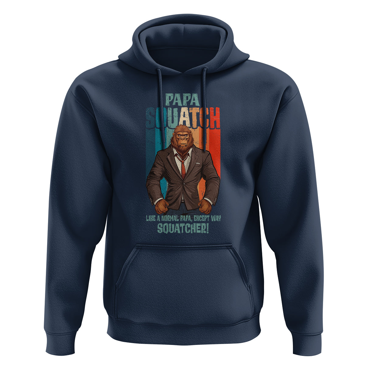 Father's Day Hoodie Bigfoot Papa Squatch Like A Normal Papa Except Squatcher - Wonder Print Shop