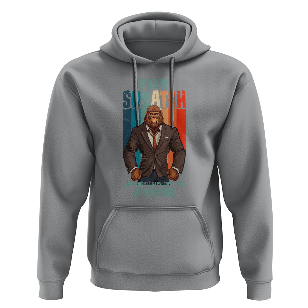 Father's Day Hoodie Bigfoot Papa Squatch Like A Normal Papa Except Squatcher - Wonder Print Shop