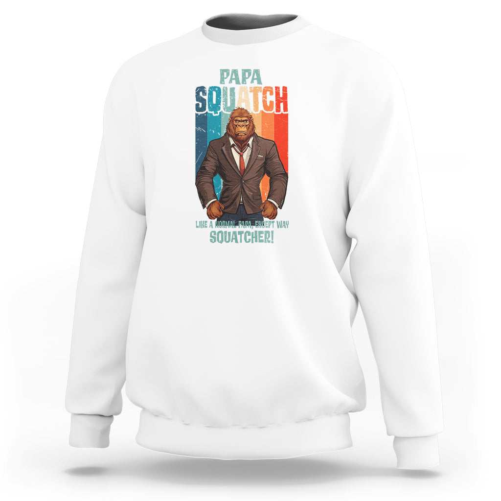 Father's Day Sweatshirt Bigfoot Papa Squatch Like A Normal Papa Except Squatcher - Wonder Print Shop