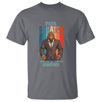 Father's Day T Shirt Bigfoot Papa Squatch Like A Normal Papa Except Squatcher - Wonder Print Shop