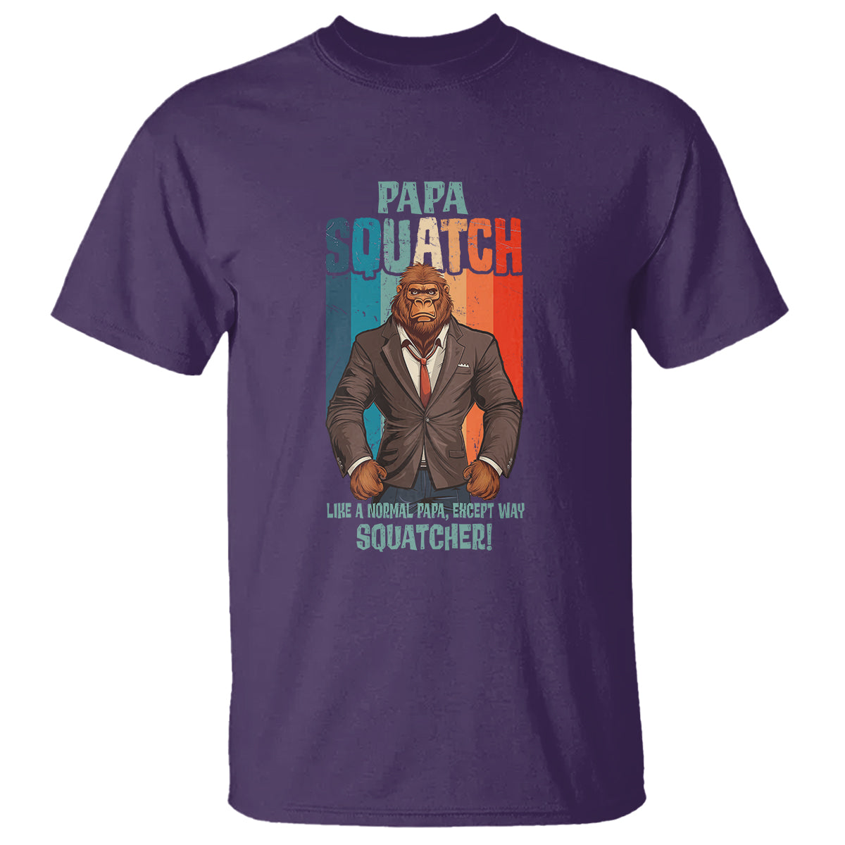 Father's Day T Shirt Bigfoot Papa Squatch Like A Normal Papa Except Squatcher - Wonder Print Shop