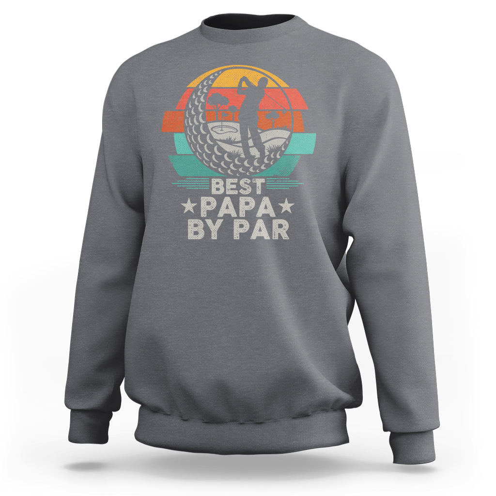 Golf Dad Sweatshirt Funny Best Papa By Par Golf Player Dad Father's Day - Wonder Print Shop