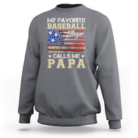 Baseball Dad Sweatshirt My Favorite Baseball Player Calls Me Papa Father's Day - Wonder Print Shop