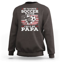 Soccer Dad Sweatshirt My Favorite Soccer Player Calls Me Papa Father's Day - Wonder Print Shop