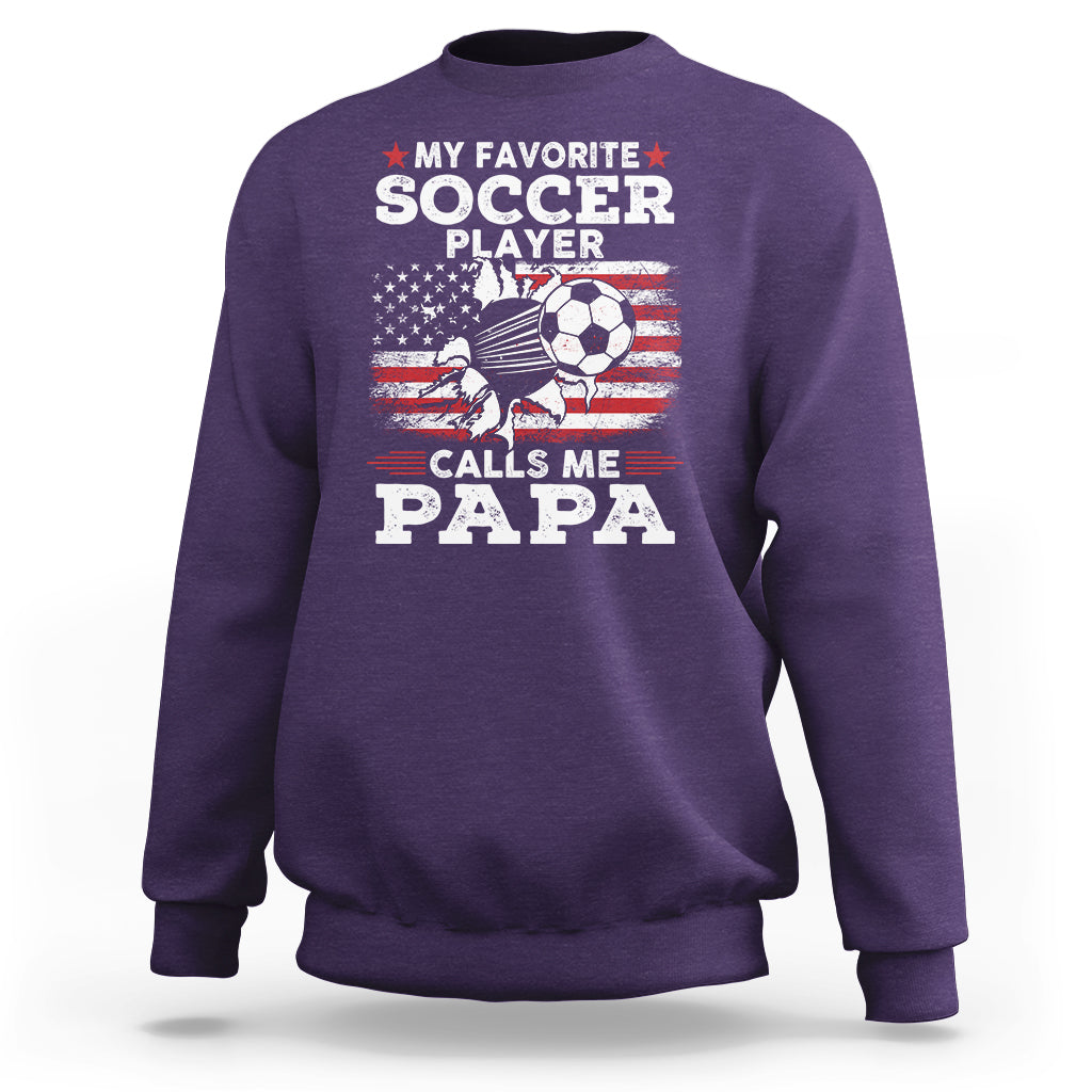 Soccer Dad Sweatshirt My Favorite Soccer Player Calls Me Papa Father's Day - Wonder Print Shop