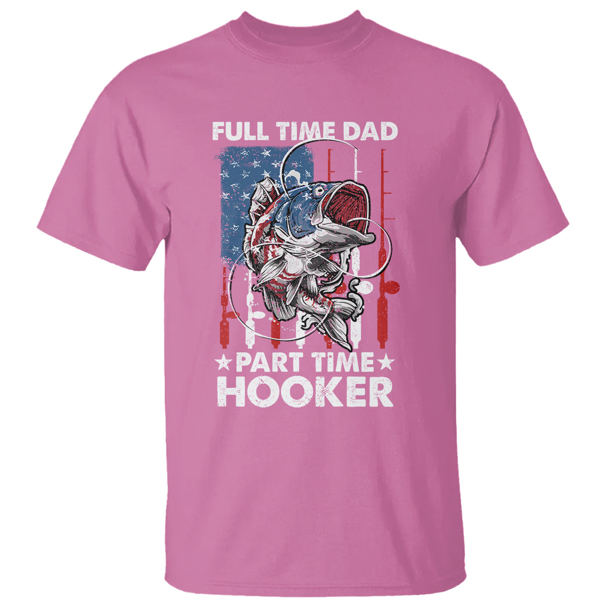 Funny Dad Fishing T Shirt Full Time Dad Part Time Hooker Fisher Father's Day - Wonder Print Shop