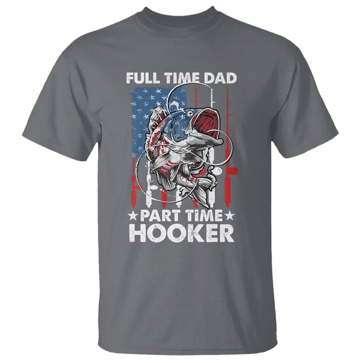 Funny Dad Fishing T Shirt Full Time Dad Part Time Hooker Fisher Father's Day - Wonder Print Shop