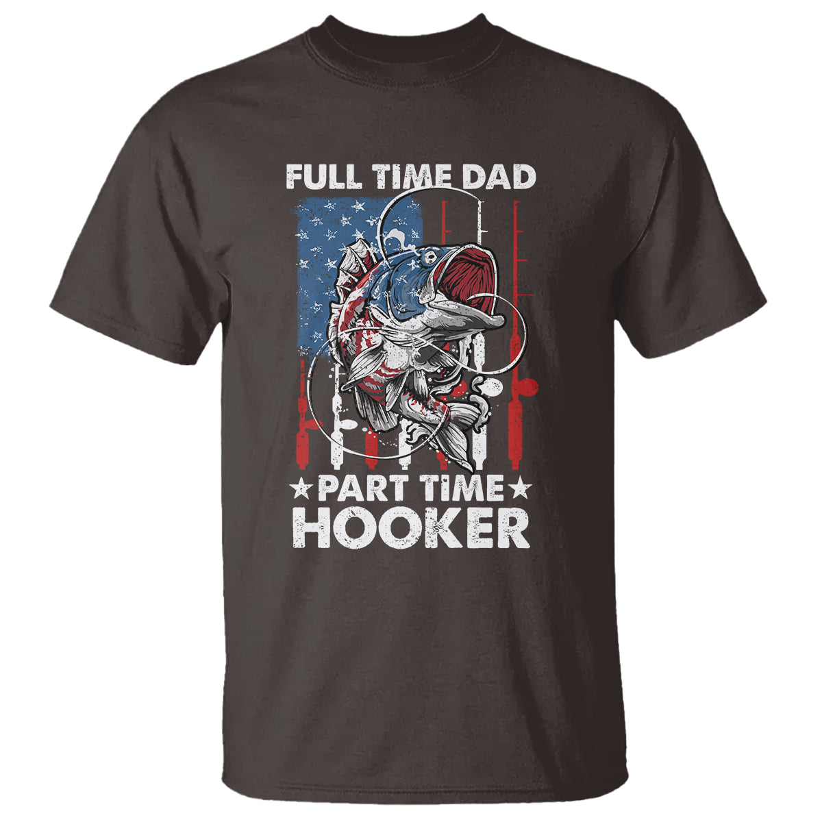 Funny Dad Fishing T Shirt Full Time Dad Part Time Hooker Fisher Father's Day - Wonder Print Shop