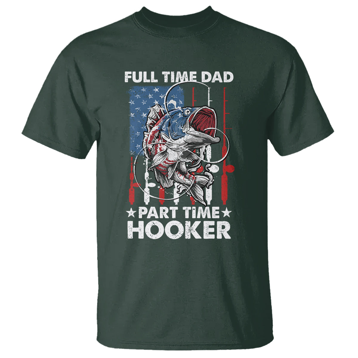 Funny Dad Fishing T Shirt Full Time Dad Part Time Hooker Fisher Father's Day - Wonder Print Shop