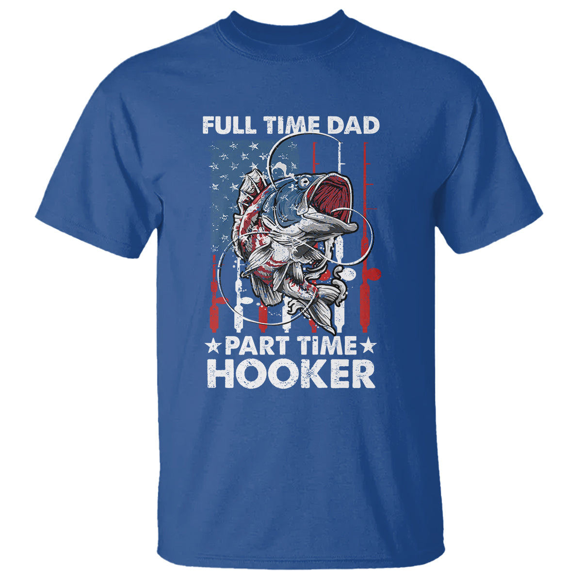 Funny Dad Fishing T Shirt Full Time Dad Part Time Hooker Fisher Father's Day - Wonder Print Shop