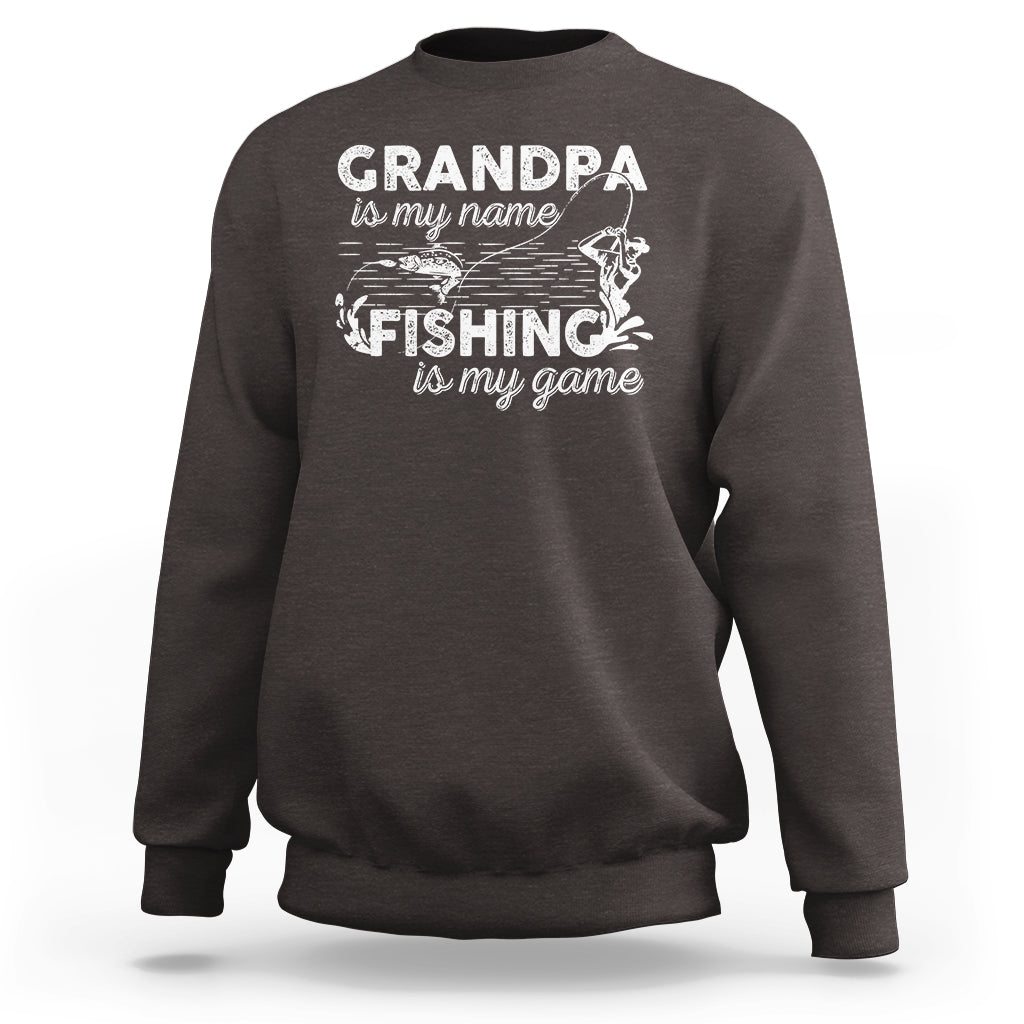 Funny Grandpa Fishing Sweatshirt Grandpa is My Name Fishing is My Game Father's Day - Wonder Print Shop