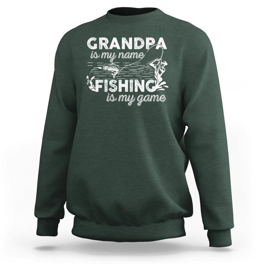 Funny Grandpa Fishing Sweatshirt Grandpa is My Name Fishing is My Game Father's Day - Wonder Print Shop