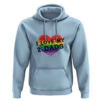 Father's Day LGBT Pride Hoodie I Love My Two Dads - Wonder Print Shop