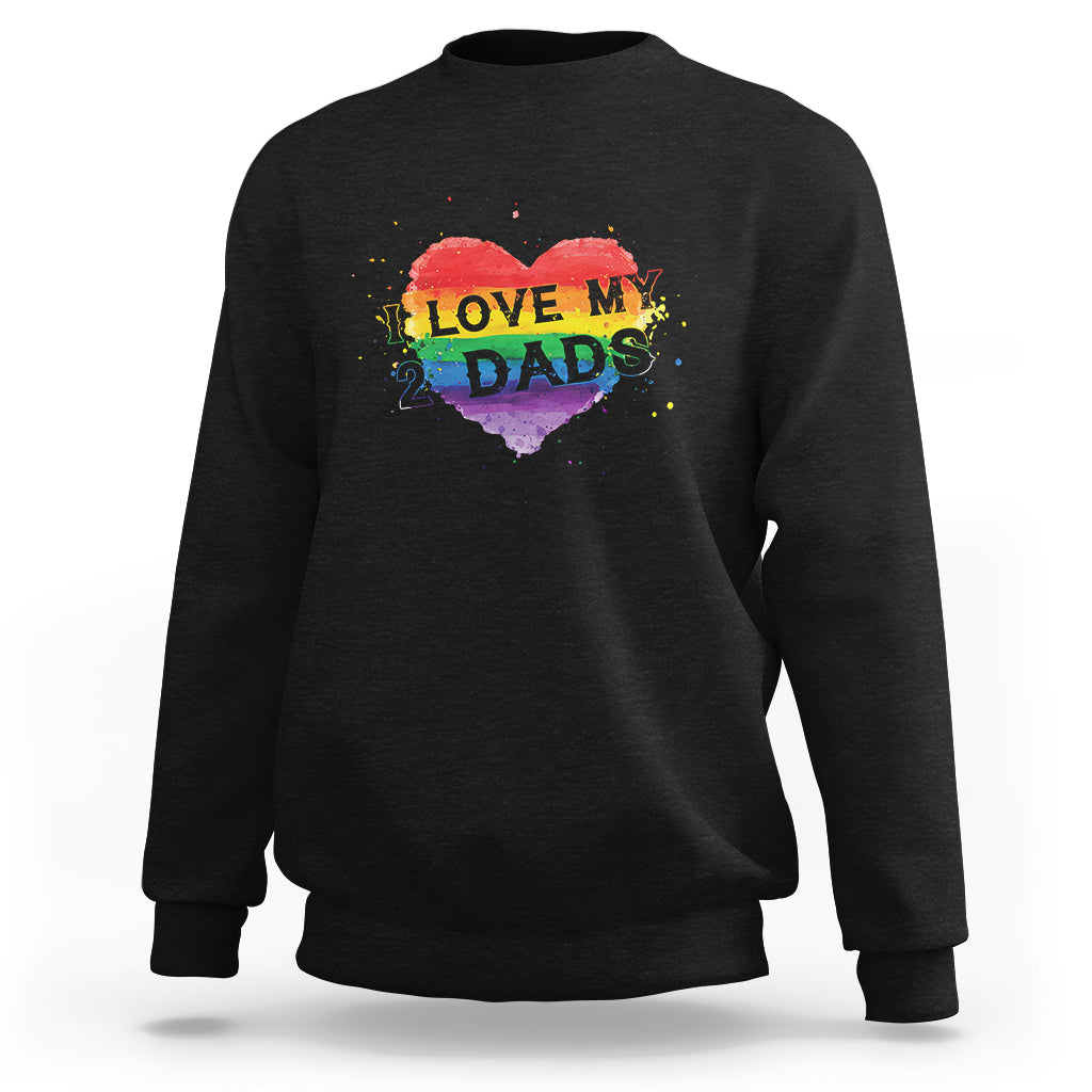 Father's Day LGBT Pride Sweatshirt I Love My Two Dads - Wonder Print Shop
