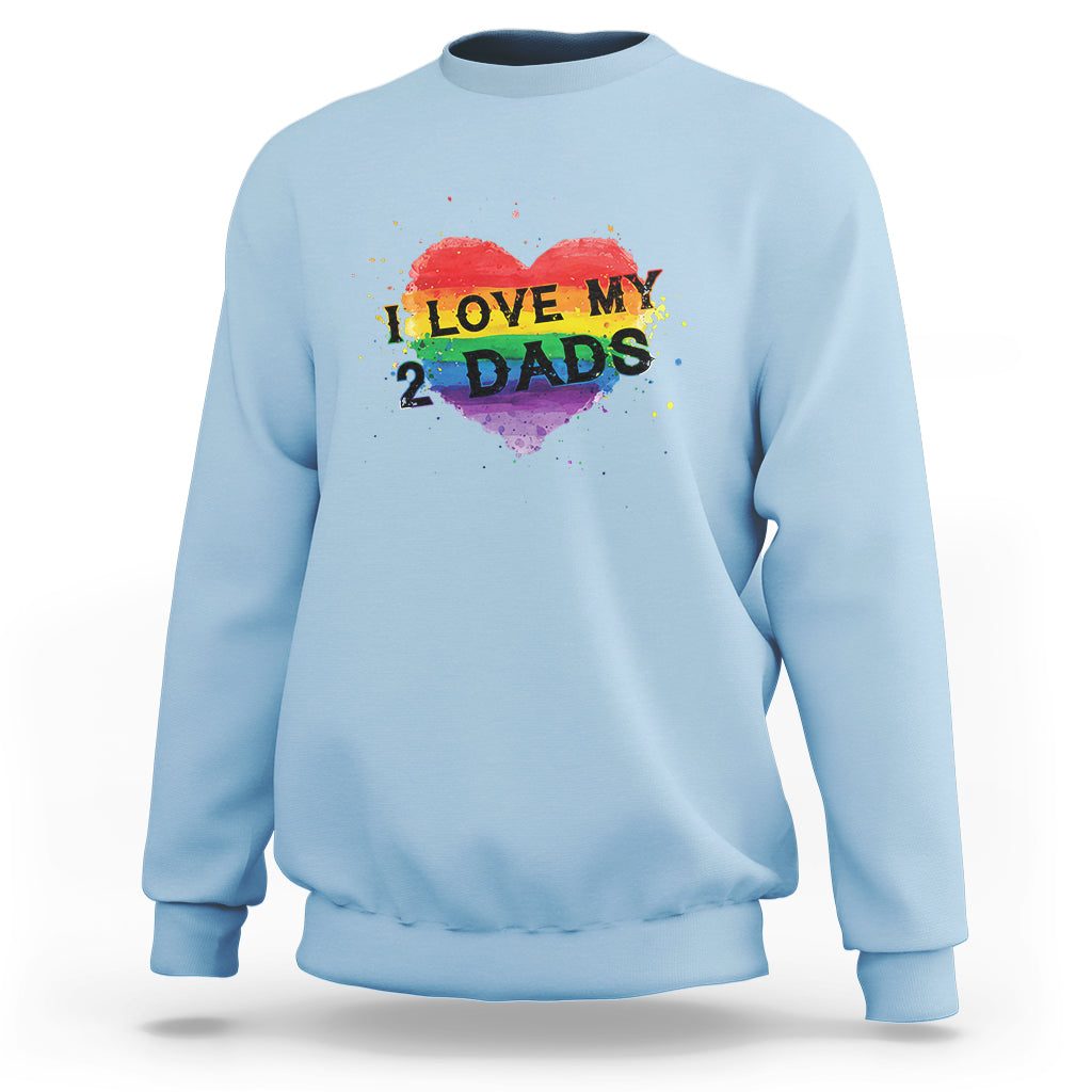 Father's Day LGBT Pride Sweatshirt I Love My Two Dads - Wonder Print Shop