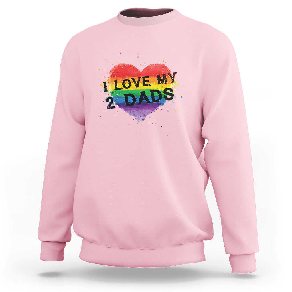 Father's Day LGBT Pride Sweatshirt I Love My Two Dads - Wonder Print Shop