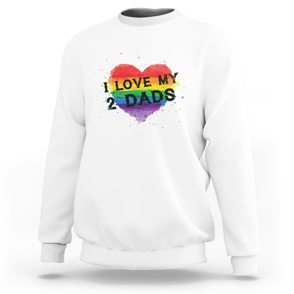 Father's Day LGBT Pride Sweatshirt I Love My Two Dads - Wonder Print Shop