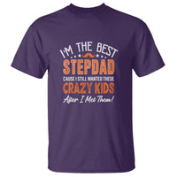 Father's Day T Shirt I'm The Best Step Dad Cause I Still Wanted These Crazy Kids After I Met Them - Wonder Print Shop