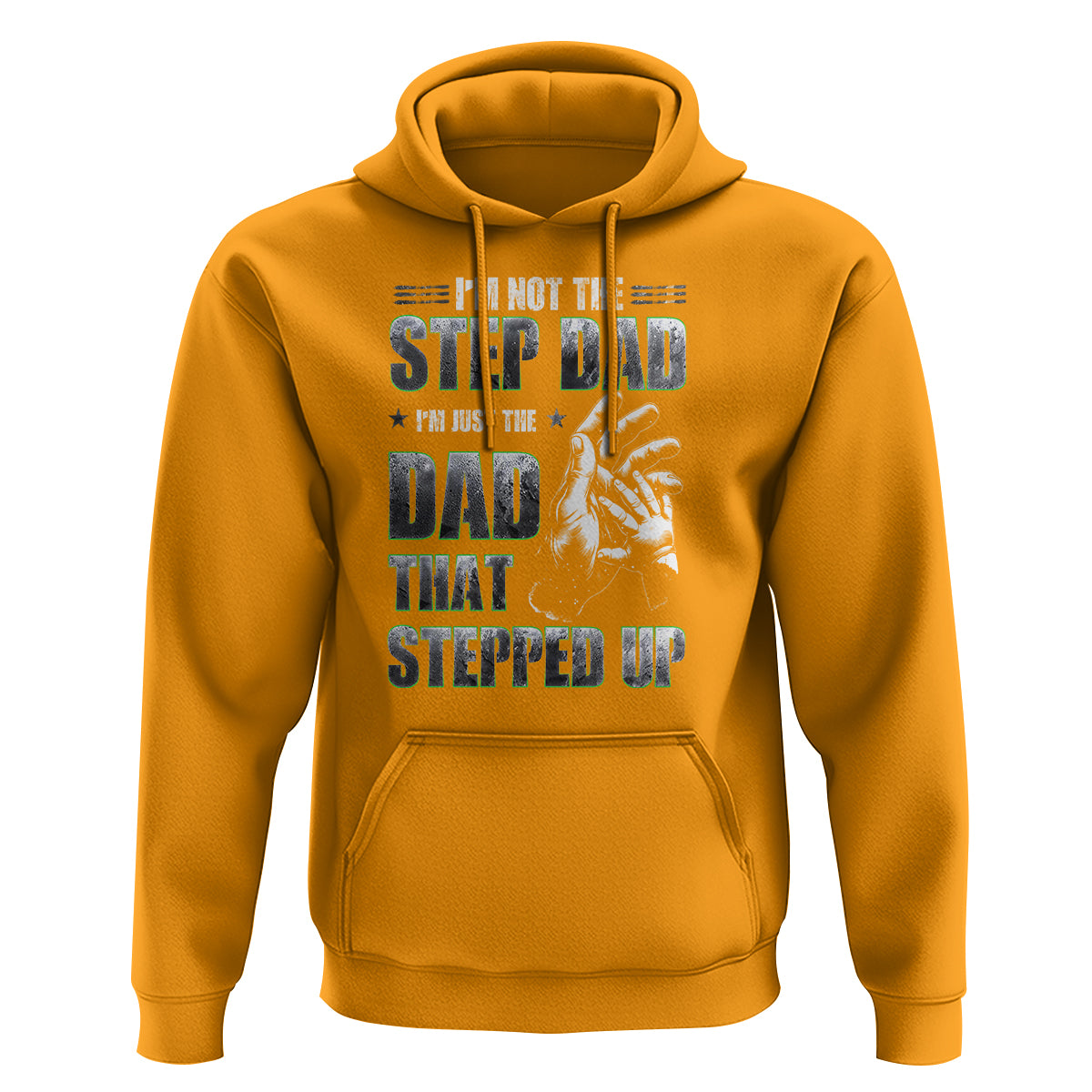 Father's Day Hoodie I'm Not The Stepdad I'm The Dad That Stepped Up - Wonder Print Shop