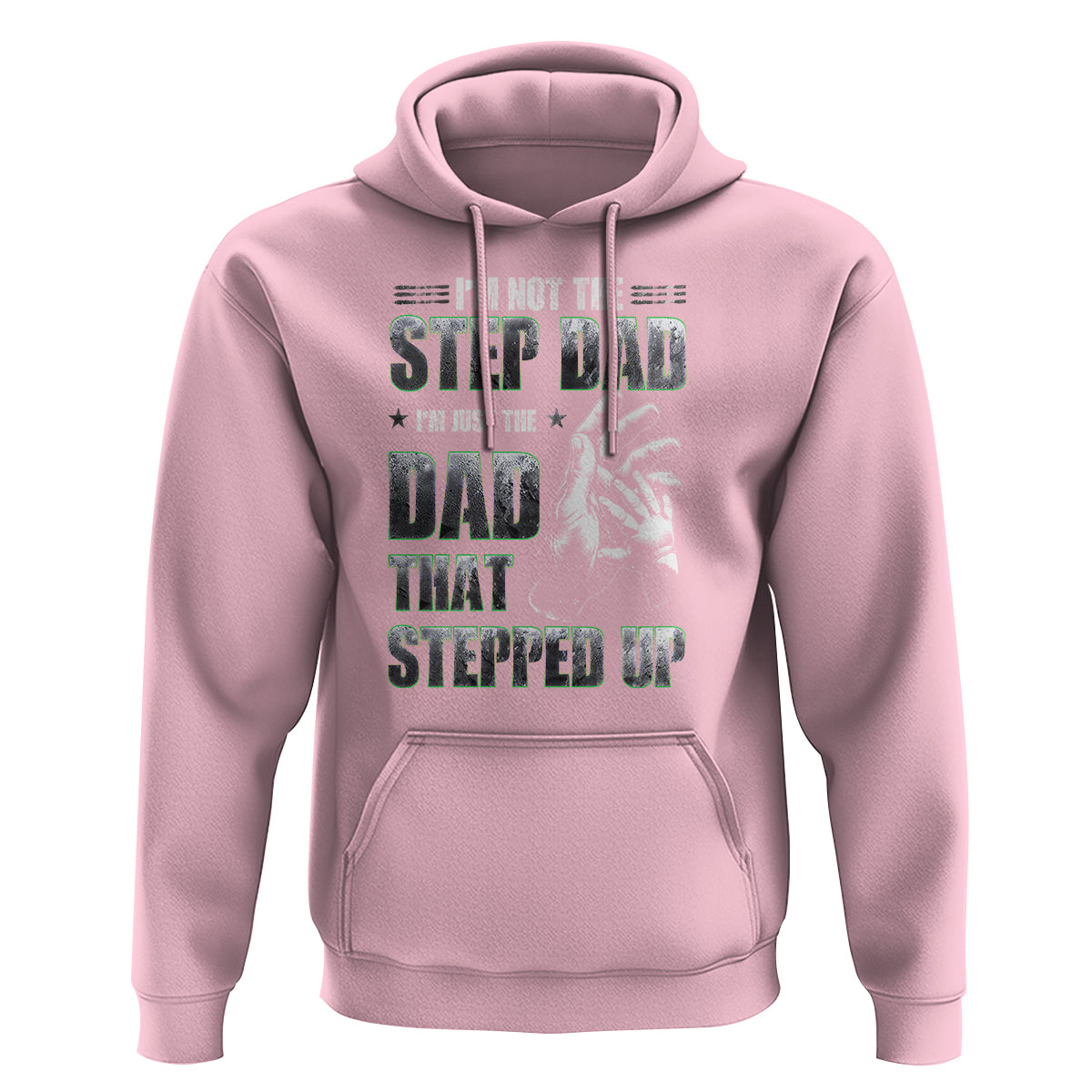 Father's Day Hoodie I'm Not The Stepdad I'm The Dad That Stepped Up - Wonder Print Shop