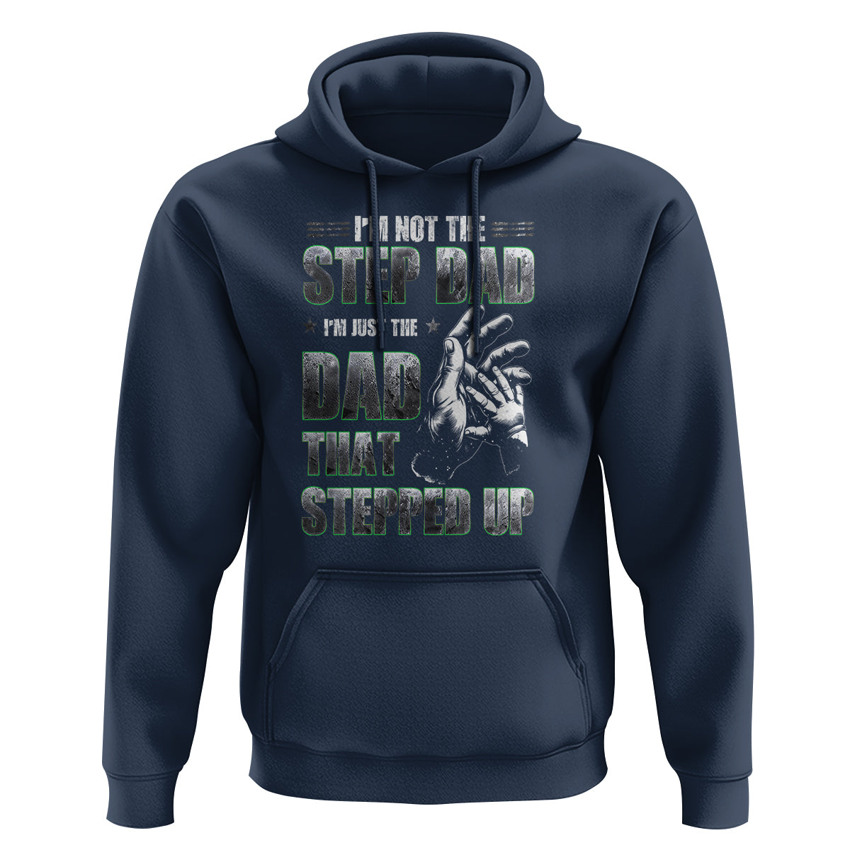 Father's Day Hoodie I'm Not The Stepdad I'm The Dad That Stepped Up - Wonder Print Shop