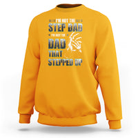 Father's Day Sweatshirt I'm Not The Stepdad I'm The Dad That Stepped Up - Wonder Print Shop