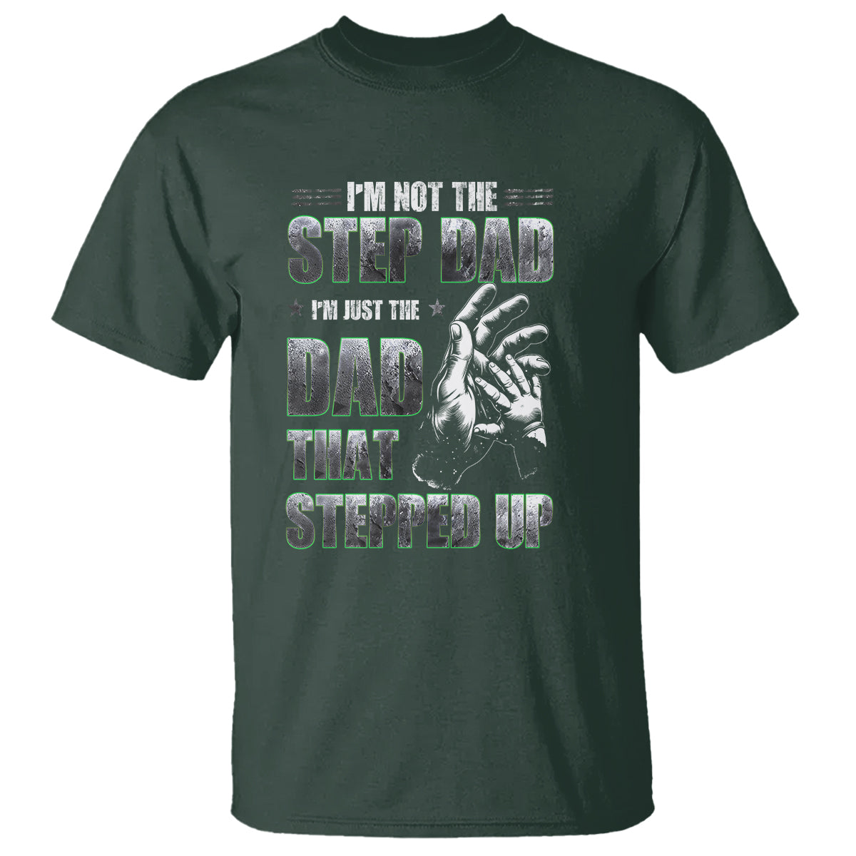 Father's Day T Shirt I'm Not The Stepdad I'm The Dad That Stepped Up - Wonder Print Shop
