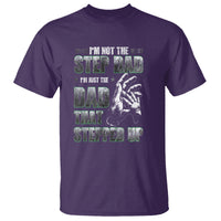 Father's Day T Shirt I'm Not The Stepdad I'm The Dad That Stepped Up - Wonder Print Shop