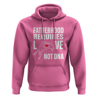 Father's Day Hoodie Fatherhood Require Love Not DNA Step Dad - Wonder Print Shop