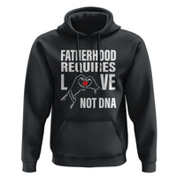 Father's Day Hoodie Fatherhood Require Love Not DNA Step Dad - Wonder Print Shop