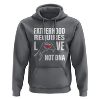 Father's Day Hoodie Fatherhood Require Love Not DNA Step Dad - Wonder Print Shop