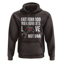 Father's Day Hoodie Fatherhood Require Love Not DNA Step Dad - Wonder Print Shop
