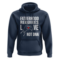 Father's Day Hoodie Fatherhood Require Love Not DNA Step Dad - Wonder Print Shop