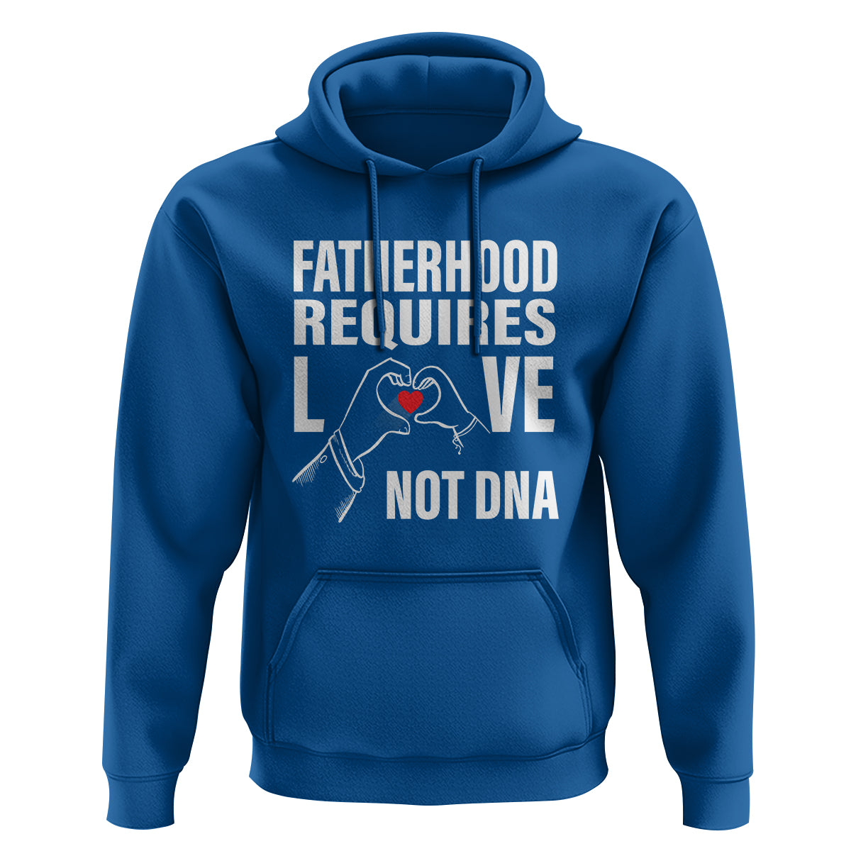 Father's Day Hoodie Fatherhood Require Love Not DNA Step Dad - Wonder Print Shop