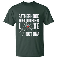 Father's Day T Shirt Fatherhood Require Love Not DNA Step Dad - Wonder Print Shop