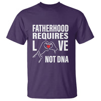 Father's Day T Shirt Fatherhood Require Love Not DNA Step Dad - Wonder Print Shop