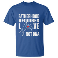 Father's Day T Shirt Fatherhood Require Love Not DNA Step Dad - Wonder Print Shop