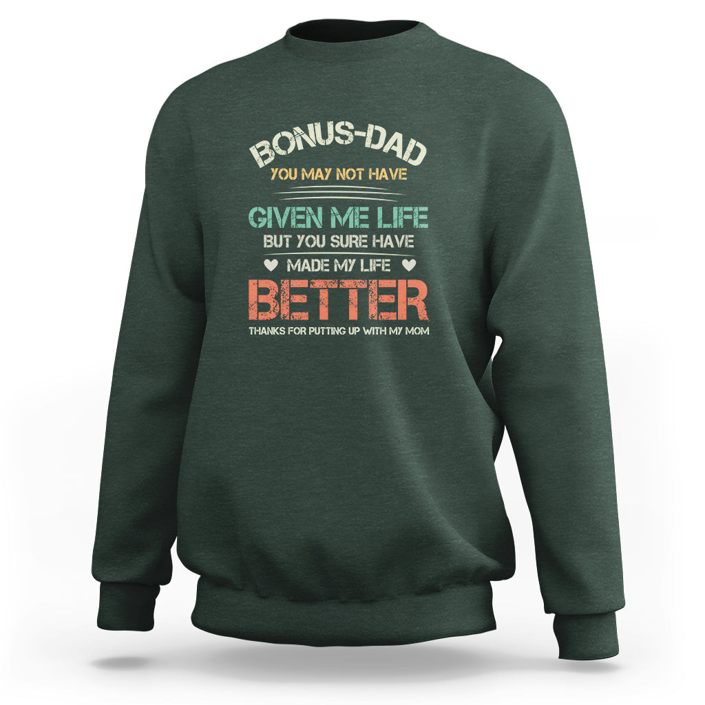 Father's Day Sweatshirt Bonus Dad Made My Life Better Thanks For Putting Up My Mom - Wonder Print Shop