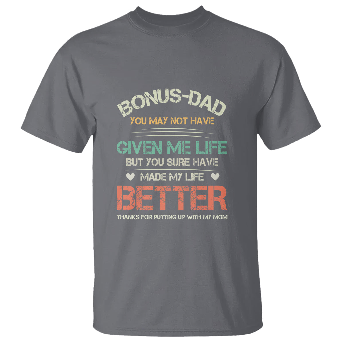 Father's Day T Shirt Bonus Dad Made My Life Better Thanks For Putting Up My Mom - Wonder Print Shop