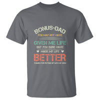 Father's Day T Shirt Bonus Dad Made My Life Better Thanks For Putting Up My Mom - Wonder Print Shop