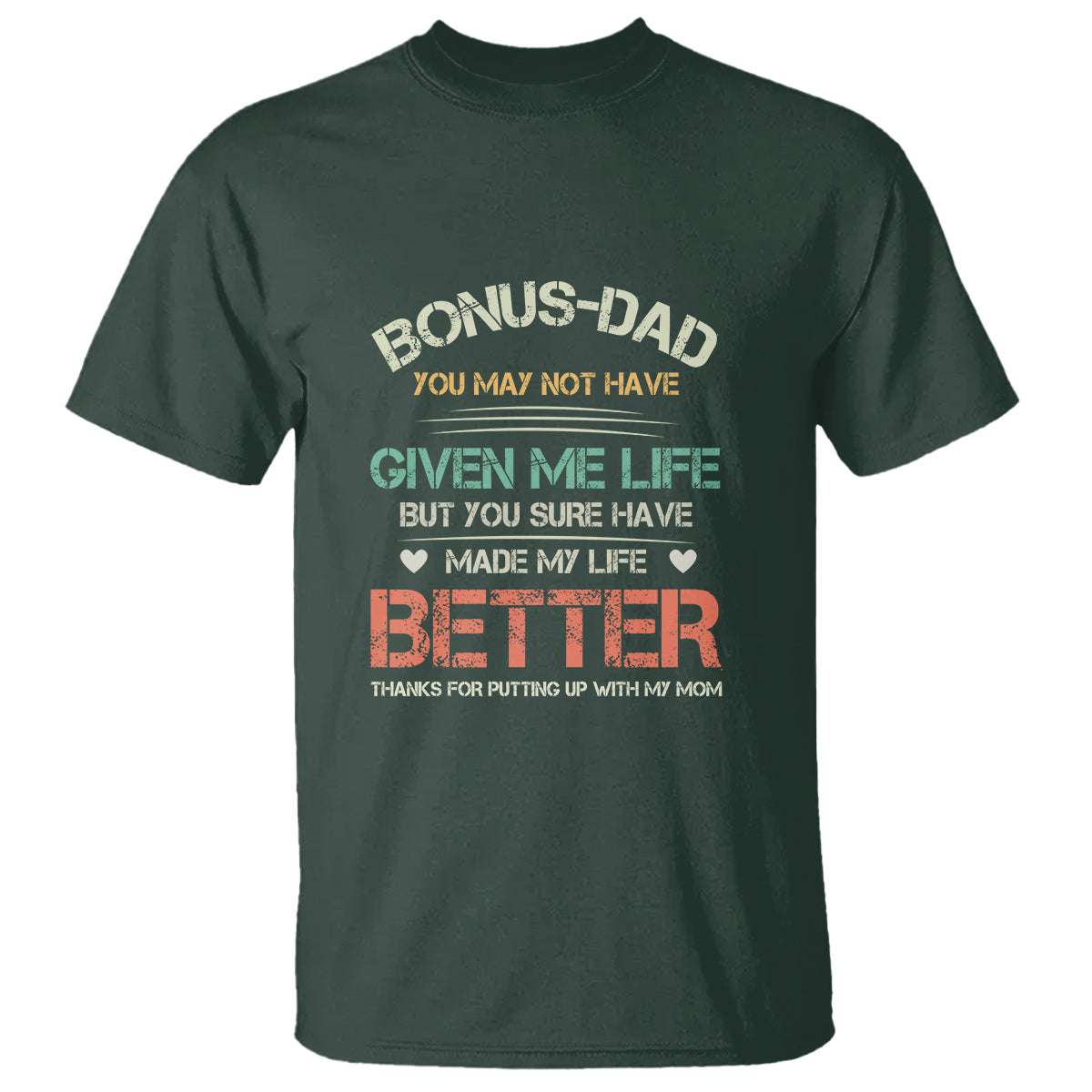 Father's Day T Shirt Bonus Dad Made My Life Better Thanks For Putting Up My Mom - Wonder Print Shop