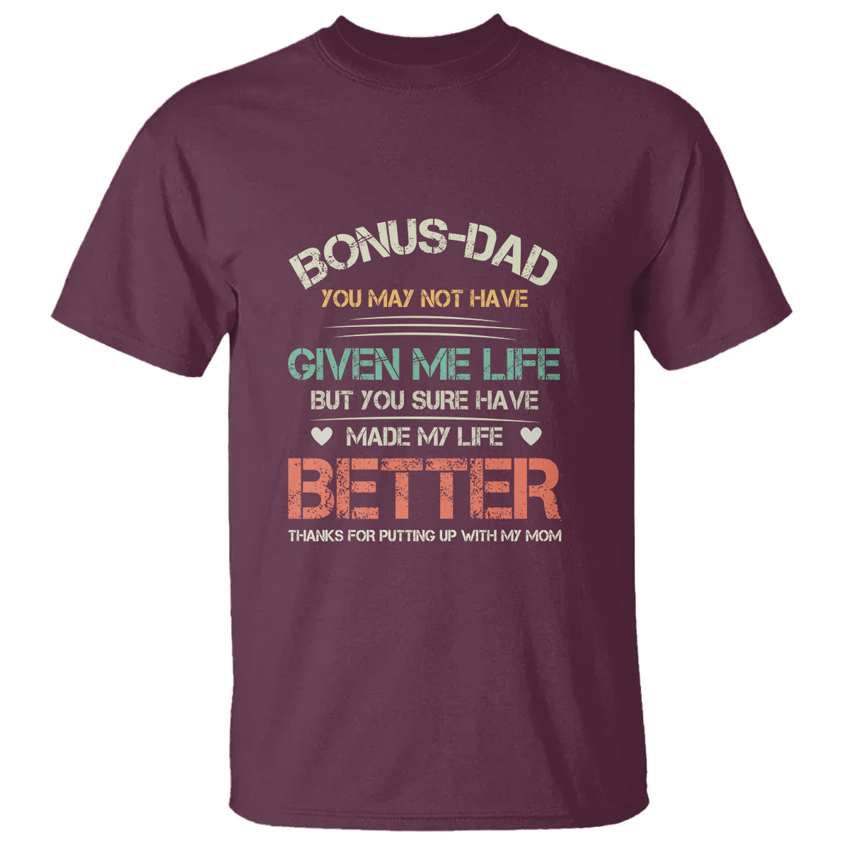 Father's Day T Shirt Bonus Dad Made My Life Better Thanks For Putting Up My Mom - Wonder Print Shop