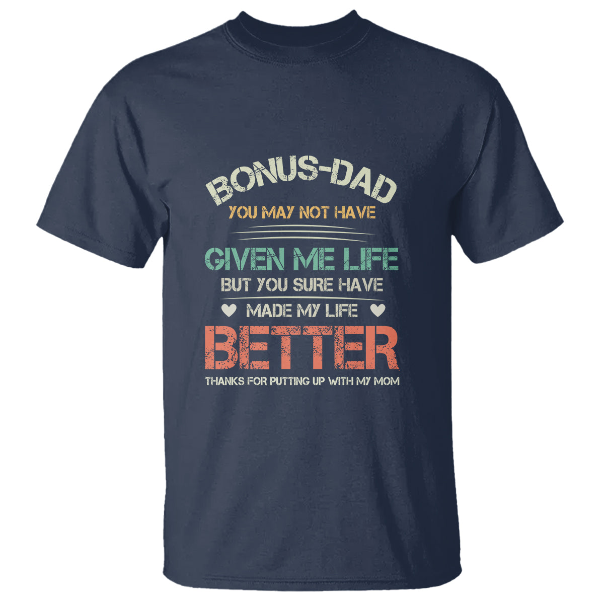 Father's Day T Shirt Bonus Dad Made My Life Better Thanks For Putting Up My Mom - Wonder Print Shop
