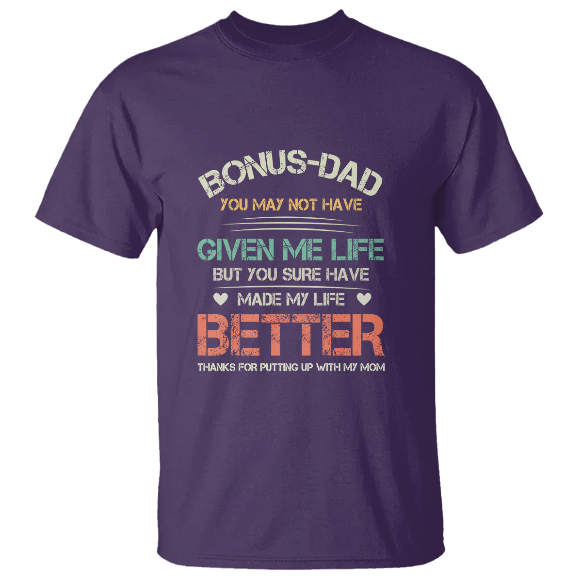Father's Day T Shirt Bonus Dad Made My Life Better Thanks For Putting Up My Mom - Wonder Print Shop